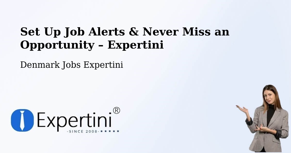 Job Alerts Guide – Get Notified About New Jobs in Odder - Odder, Denmark Jobs Expertini